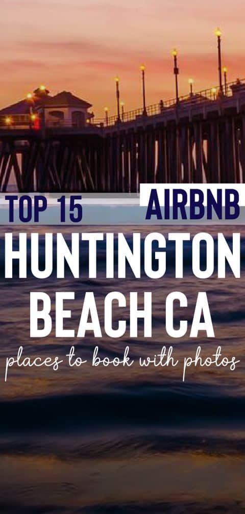 Stay in one of the best Airbnb Huntington Beach CA homes and go whale-watching cruise or take surfing lessons. Your dream vacation starts here!